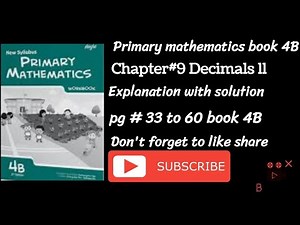 Primary mathematics book 4B chapter 9 Decimal (ll) explanation with solution pg#33 to 60