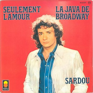 Michel Sardou - La Java De Broadway / Seulement L'amour