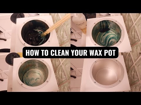 CLEAN YOUR WAX POT IN 5 EASY STEPS