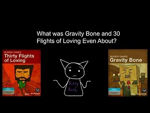 Trying to Figure Out What Gravity Bone and 30 Flights of Loving was All About