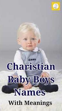 Top 10 Christian Baby Boy Names with Meanings ✝️ |
