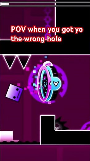 POV you go to wrong hole