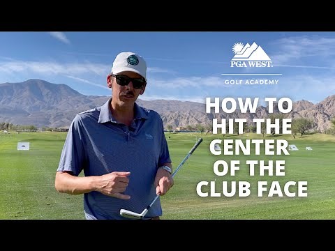 How To Hit The Center Of The Club Face I PGA WEST Golf Academy