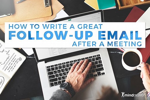 How To Write a Great Follow-Up Email After a Meeting (  Templates & Tips) - Mindmaven