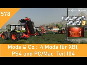 LS19 Mods & Co. #578 4 Mods für XB1, PS4 und PC/Mac Teil 104 mit Link Liste