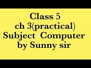 Class 5 Computer ch 3(practical)