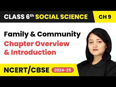 Family and Community - Chapter Overview & Introduction | Class 6 Social Science Ch 9 | CBSE 2025-26