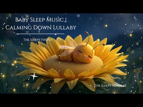 The Sleepy Firefly | Baby Sleep Music & Soft Lullaby for Peaceful Rest