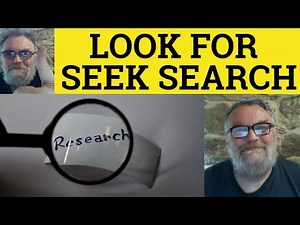 🔵 Look For vs Search vs Seek - Using Look For Search Seek - Examples of Look for Search Seek