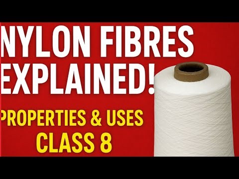 Nylon Fibres | Properties, Uses, Advantages | Synthetic Fibre Class 8 Science