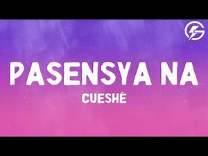 Cueshé - Pasensya Na (Lyrics)