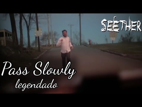 Seether - Pass Slowly (Legendado)