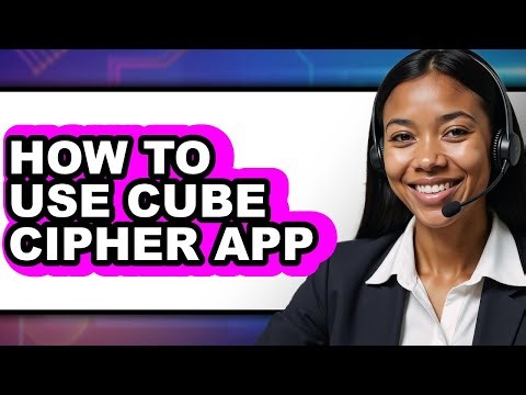 How to Use Cube Cipher App - Full Guide
