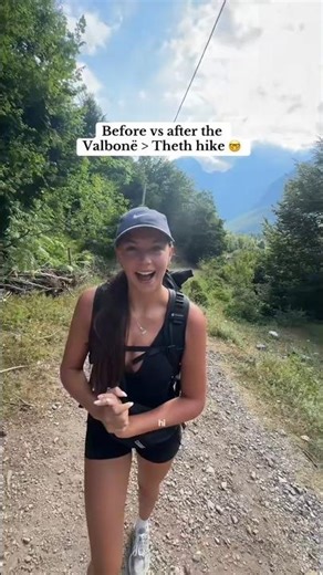 Before vs after the Valbonë to Theth Hike