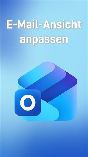 🤩 Outlook-E-Mail-Ansicht anpassen!