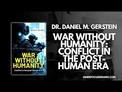 War Without Humanity: Conflict in the post-Human Era | Dr. Daniel M. Gerstein
