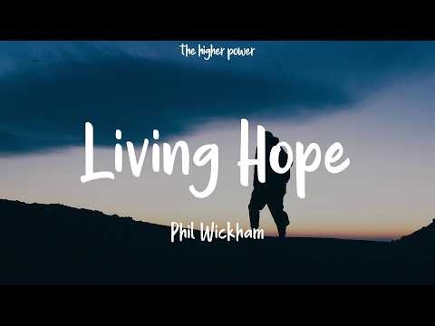 Phil Wickham - Living Hope (Lyrics)