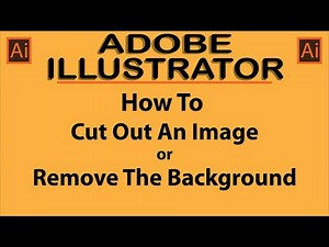 Adobe Illustrator: How To Cut Out An Image or Remove The Background Of An Image