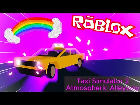 Taxi Simulator 2 - How To Get To Atmospheric Alleyway [ROBLOX]