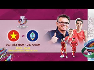 🔴Trực tiếp: U23 Việt Nam - U23 Guam | Vòng loại U23 Châu Á 2024