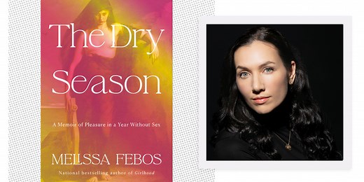 Melissa Febos Swore Off Sex for a Year. In ‘The Dry Season,’ She Explains Why.