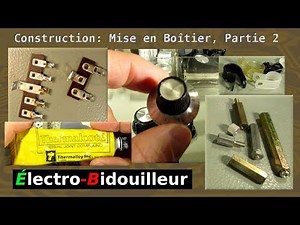 EB_#203 Construction - Mise en Boîtier, partie 2: Les Accessoires