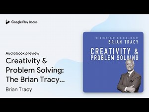 Creativity & Problem Solving: The Brian Tracy… by Brian Tracy · Audiobook preview