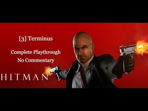 Hitman Absolution [3] Terminus Playthrough