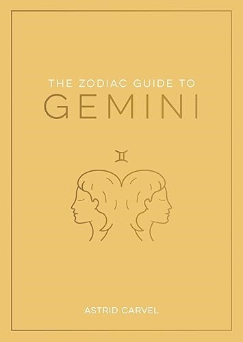 The Zodiac Guide to Gemini: The Ultimate Guide to Understanding Your Star Sign, Unlocking Your Destiny and Dec