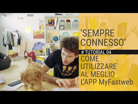 SEMPRE CONNESSO - Come utilizzare al meglio l'App MyFastweb