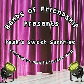 Dash’s Sweet Surprise | Hands of Friendship Puppet Skit | Lottie Moon Christmas Offering