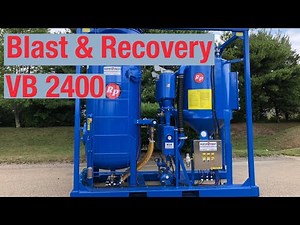 How to decide if the VB 2400 Vacuum Blast & Recovery System is right for your job