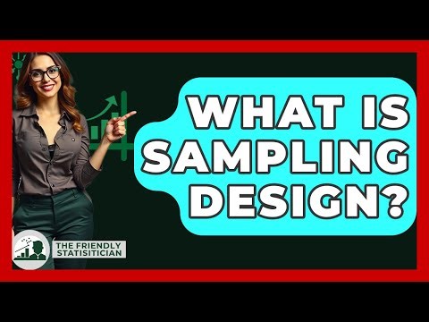 What Is Sampling Design? - The Friendly Statistician