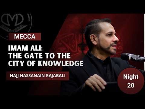 Ali: The Gate To The City of Knowledge - Hajj Hassanain Rajabali