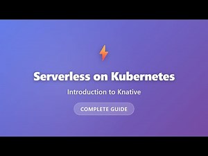 Knative Tutorial: Serverless on Kubernetes Explained for Beginners