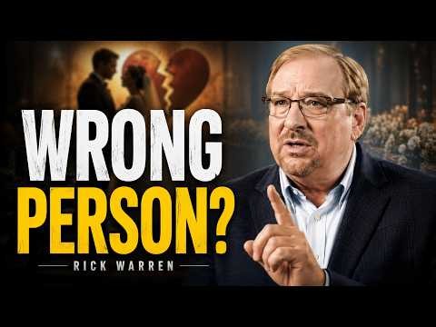 DON’T MARRY THE WRONG PERSON — 3 BIBLICAL SIGNS YOU MUST CHECK FIRST | Rick Warren