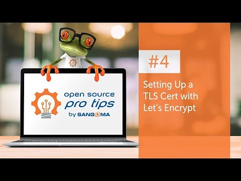 Open Source Pro Tips by Sangoma: #4 – Setting Up a TLS Cert with Let's Encrypt