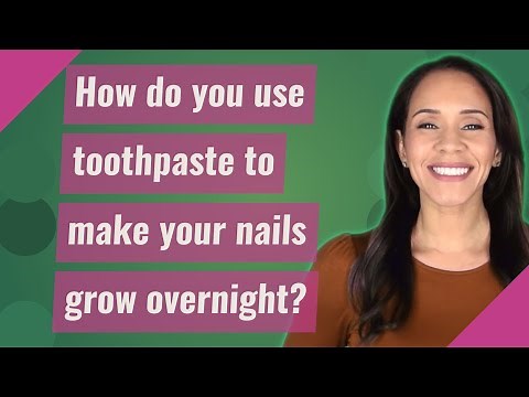 How do you use toothpaste to make your nails grow overnight?