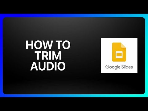 How To Trim Audio In Google Slides Tutorial