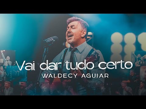 Vai dar tudo certo - Waldecy Aguiar ( Clipe Oficial )