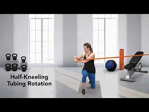 How to do a Half-Kneeling Tubing Rotation