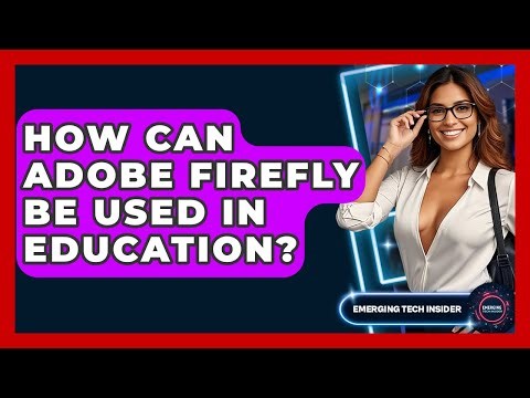 How Can Adobe Firefly Be Used In Education? - Emerging Tech Insider