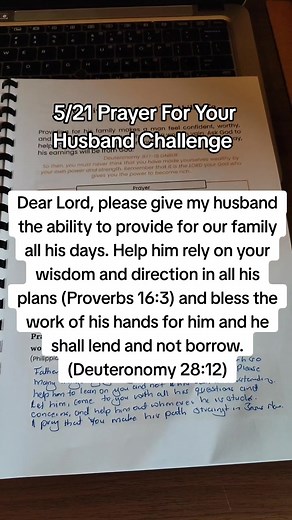 Pray that your husband does not work in vain. Ask God to help your husband provide for you and build wealth; that way, his earnings will be from God. Prayer: Dear Lord, please give my husband the ability to provide for our family all his days. Help him rely on your wisdom and direction in all his plans (Proverbs 16:3) and bless the work of his hands for him and he shall lend and not borrow. (Deuteronomy 28:12) --- 📤 Prayer Prompts From our Printable 21- Prayer Challenge (link in bio) marriageno