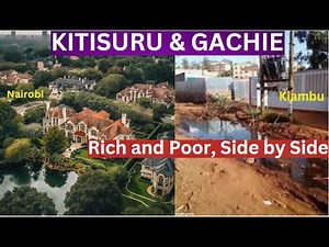 The Stark Reality of Inequality: Where Nairobi’s Affluent Neighborhoods Meet the Struggle | Gachie