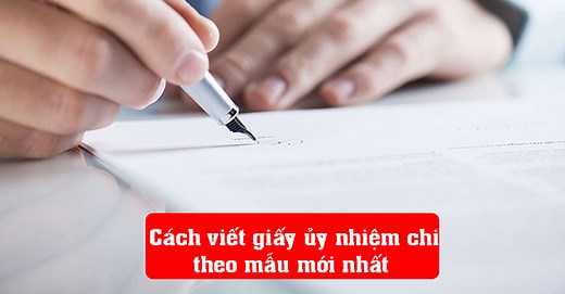 Uỷ nhiệm chi là gì? Cách viết giấy ủy nhiệm chi theo mẫu mới nhất