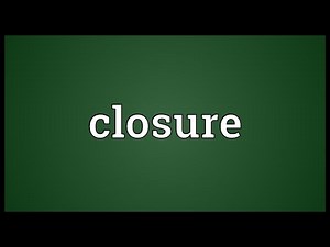 Closure Meaning