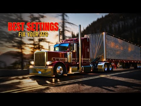 How to Make ATS Look Like REAL LIFE (Best NVIDIA Settings + Glacier Park)