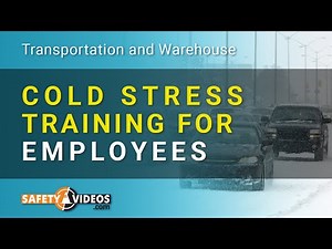 Cold Stress Training in Transportation and Warehouse Environments - Employee Training
