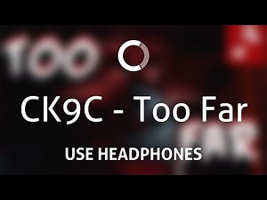 CK9C - Too Far (8D)