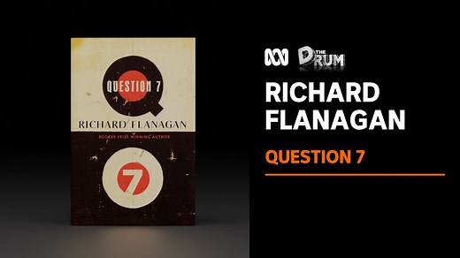 In his new book, Question 7, Booker Prize winner Richard Flanagan looks at the connection between all things. He joined Julia Baird to discuss how the story blends the genres of memoir, history and auto-fiction. | ABC The Drum